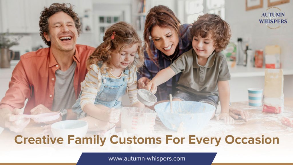 Creative Family Customs For Every Occasion