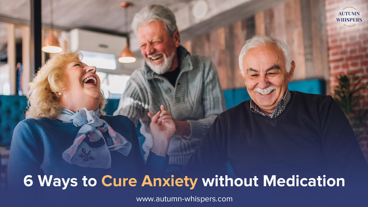 Cure Anxiety Without Medication: 6 Ways for Mental Well-Being