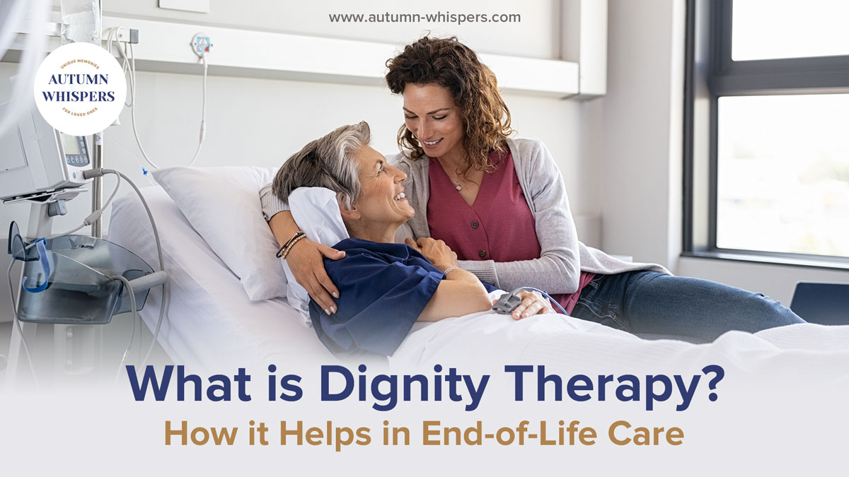 Discover Dignity Therapy in End-of-Life Care